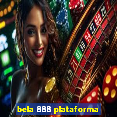 bela 888 plataforma